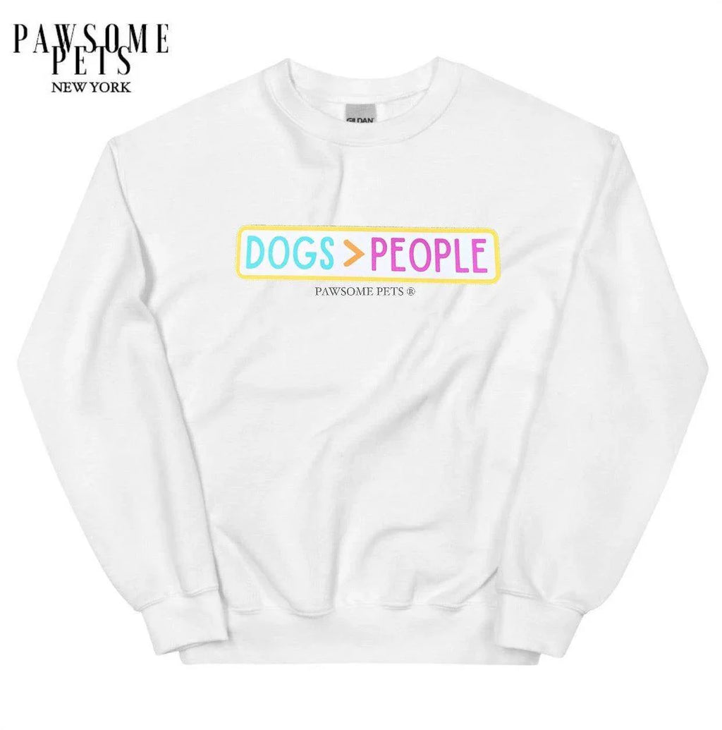 White sweatshirt with 'DOGS > PEOPLE' graphic, pet lover apparel for dog owners