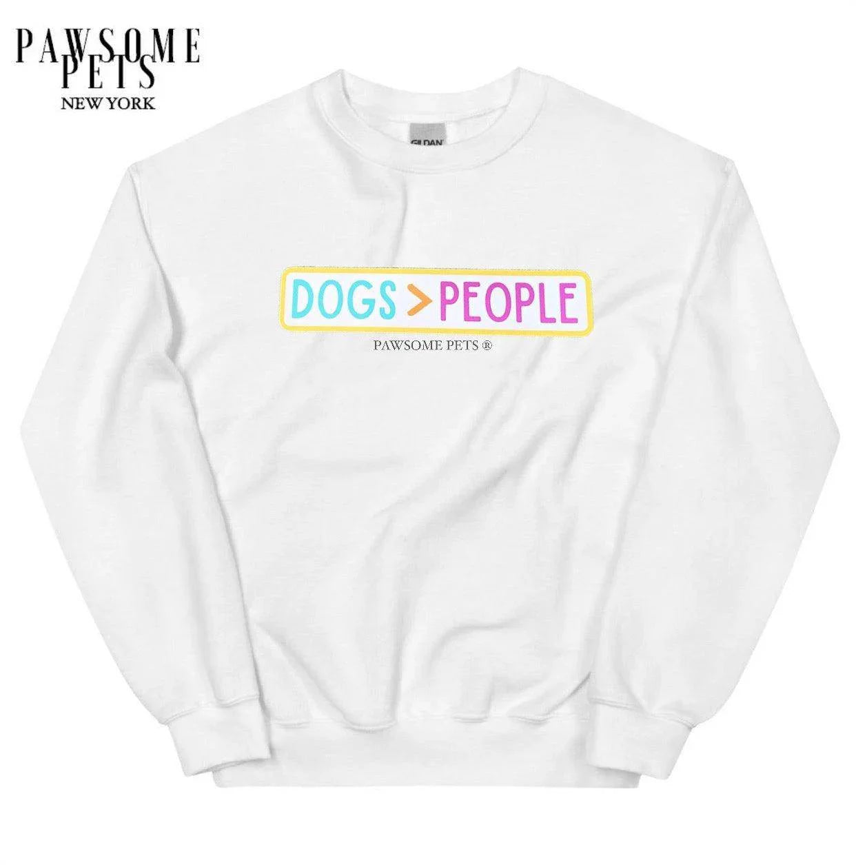 White sweatshirt with 'DOGS > PEOPLE' graphic, pet lover apparel for dog owners