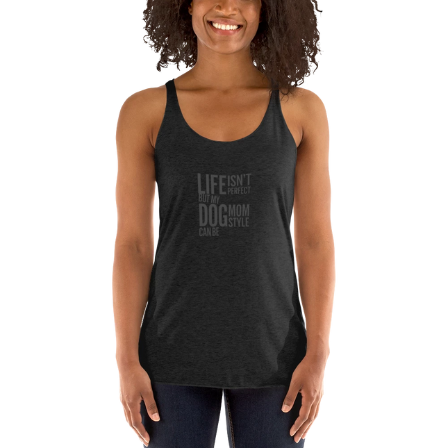 Black dog mom tank top with 'Life isn't perfect but my dog mom style can be' text